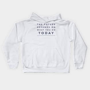 The Future Depends on What You Do Today Kids Hoodie